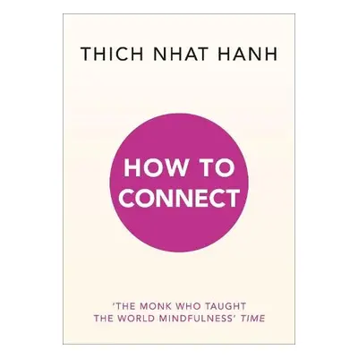 How to Connect - Hanh, Thich Nhat