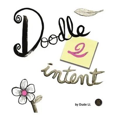 Doodle 2 Intent - Ll, Dude