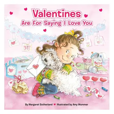 Valentines Are for Saying I Love You - Sutherland, Margaret