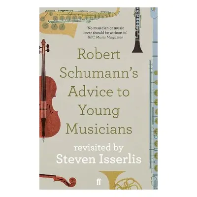 Robert Schumann's Advice to Young Musicians - Isserlis, Steven