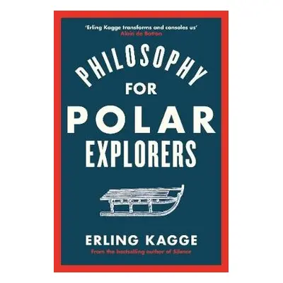 Philosophy for Polar Explorers - Kagge, Erling