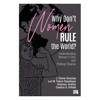 Why Don't Women Rule the World? - Strachan, J. Cherie a Poloni-Staudinger, Lori M. a Jenkins, Sh