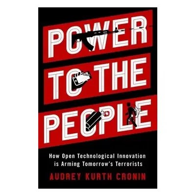 Power to the People - Cronin, Audrey Kurth (Professor of Political Science, Professor of Politic