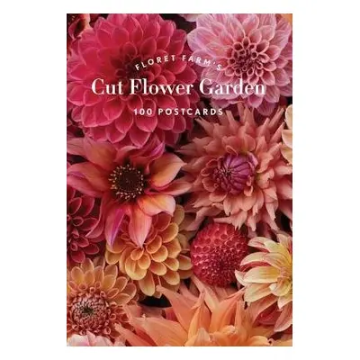 Floret Farm's Cut Flower Garden 100 Postcards - Benzakein, Erin