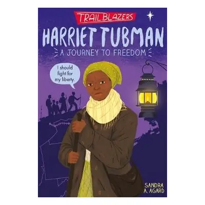 Trailblazers: Harriet Tubman - Agard, Sandra A.