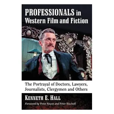 Professionals in Western Film and Fiction - Hall, Kenneth E.