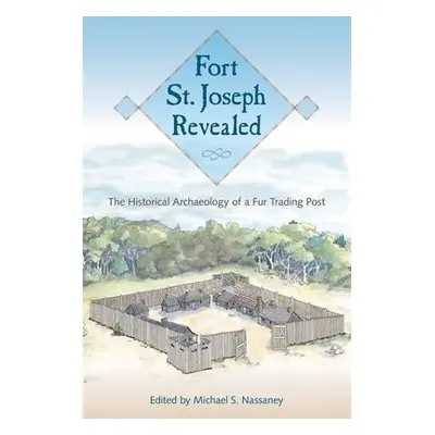 Fort St. Joseph Revealed