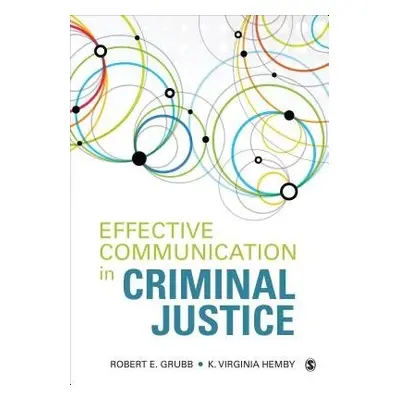 Effective Communication in Criminal Justice - Grubb, Robert (Skip) E. a Hemby, K. Virginia