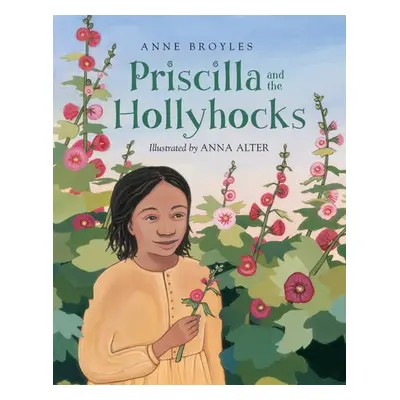 Priscilla And The Hollyhocks - Broyles, Anne