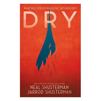 Dry - Shusterman, Neal a Shusterman, Jarrod