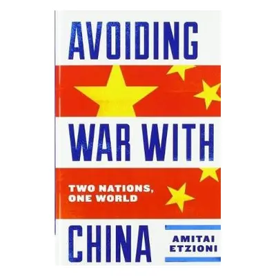 Avoiding War with China - Etzioni, Amitai