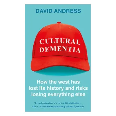 Cultural Dementia - Andress, Dr David