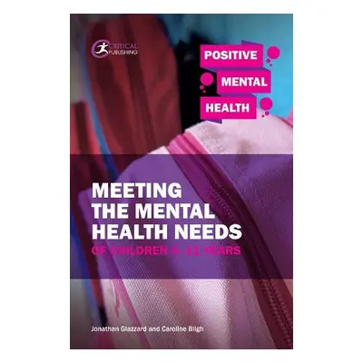 Meeting the Mental Health Needs of Children 4-11 Years - Glazzard, Jonathan a Bligh, Caroline