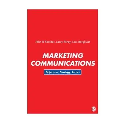 Marketing Communications - Rossiter, John R (University of Wollongong, Australia) a Percy, Larry