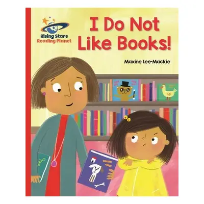 Reading Planet - I Do Not Like Books! - Red B: Galaxy - Lee, Maxine