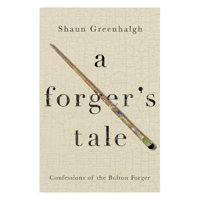 Forger's Tale - Greenhalgh, Shaun