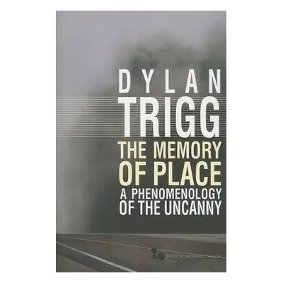 The Memory of Place - Trigg, Dylan