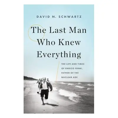 Last Man Who Knew Everything - Schwartz, David N.