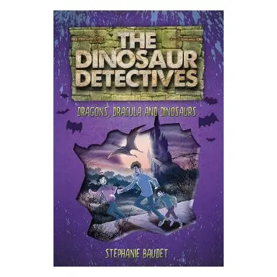 Dinosaur Detectives in Dracula, Dragons and Dinosaurs - Baudet, Stephanie