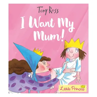 I Want My Mum! - Ross, Tony