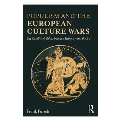 Populism and the European Culture Wars - Furedi, Frank