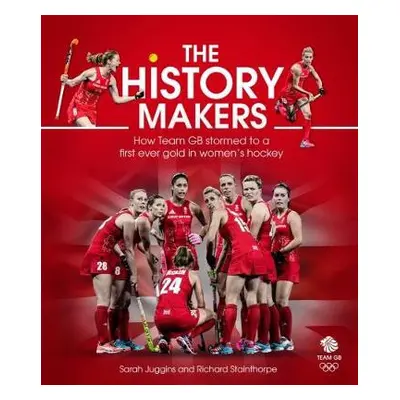 History Makers - Juggins, Sarah a Stainthorpe, Richard