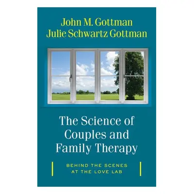 Science of Couples and Family Therapy - Gottman, John M., Ph.D. a Gottman, Julie Schwartz