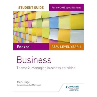 Edexcel AS/A-level Year 1 Business Student Guide: Theme 2: Managing business activities - Hage, 