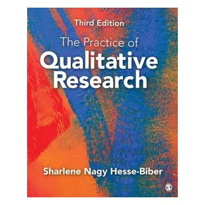 Practice of Qualitative Research - Biber, Sharlene Hesse