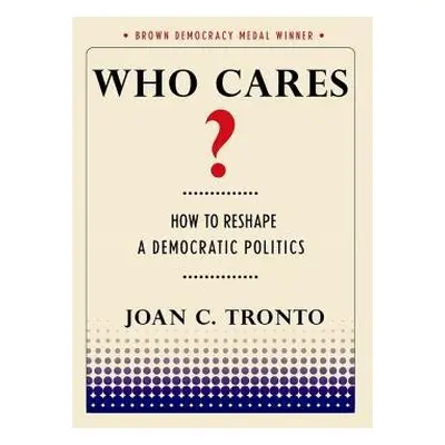 Who Cares? - Tronto, Joan C.