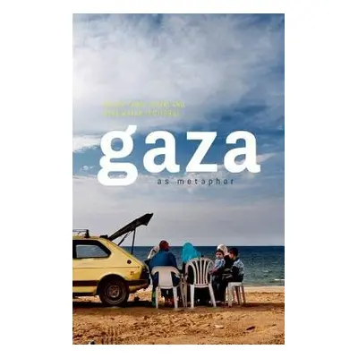 Gaza as Metaphor