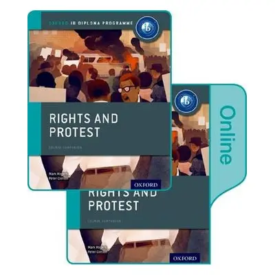 Rights and Protest: IB History Print and Online Pack: Oxford IB Diploma Programme - Clinton, Pet