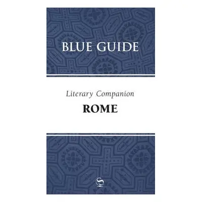 Blue Guide Literary Companion Rome - Barber, Annabel a Saikia, Robin