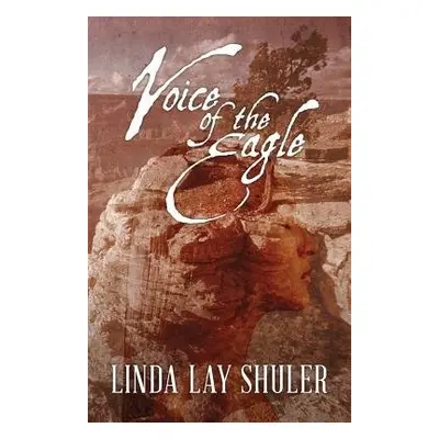 Voice of the Eagle - Shuler, Linda Lay