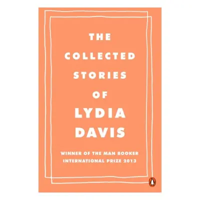 Collected Stories of Lydia Davis - Davis, Lydia