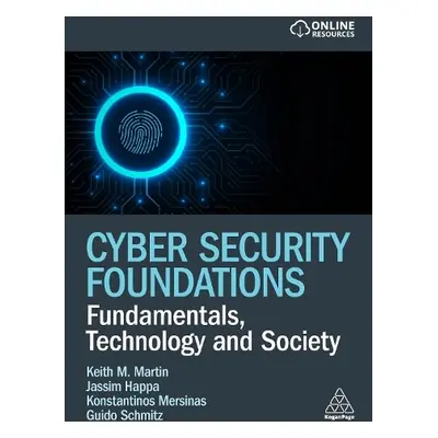 Cyber Security Foundations - Martin, Keith a Mersinas, Konstantinos a Schmitz, Guido a Happa, Ja