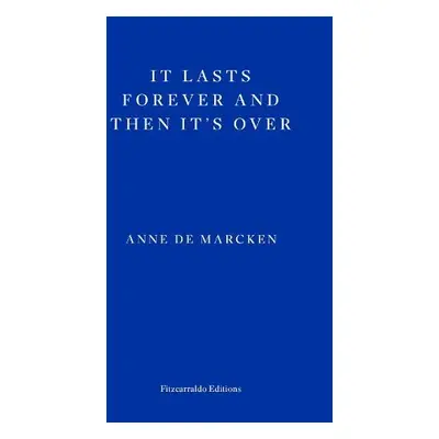 It Lasts Forever and Then It's Over - de Marcken, Anne