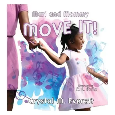 Mari and Mommy Move It! - Everett, Crystal M