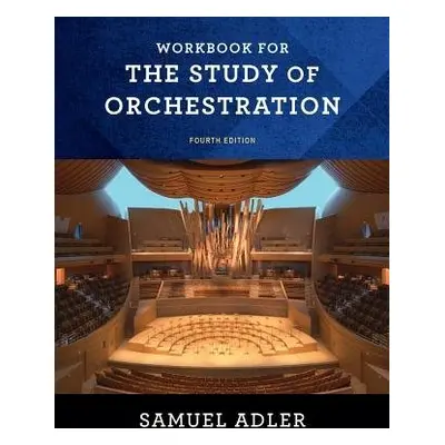 Workbook for The Study of Orchestration - Adler, Samuel (Juilliard School of Music, Emeritus)