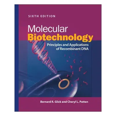 Molecular Biotechnology - Glick, Bernard R. (University of Waterloo) a Patten, Cheryl L.