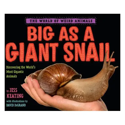 Big as a Giant Snail - Keating, Jess a DeGrand, David