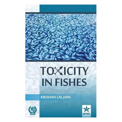 Toxicity in Fishes - Jain, Krishan Lal