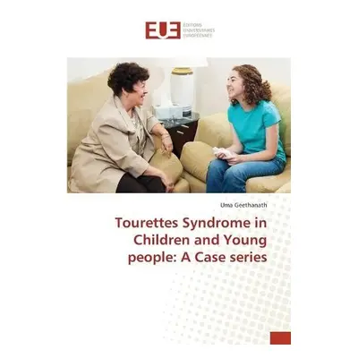 Tourettes Syndrome in Children and Young people - Geethanath, Uma