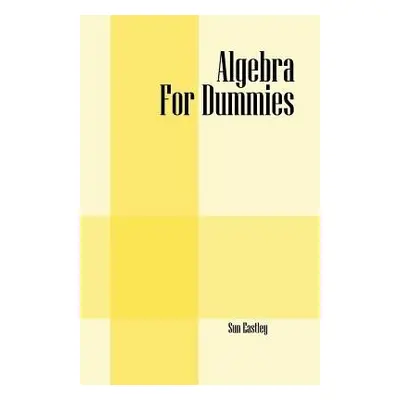 Algebra For Dummies - Eastley, Sun