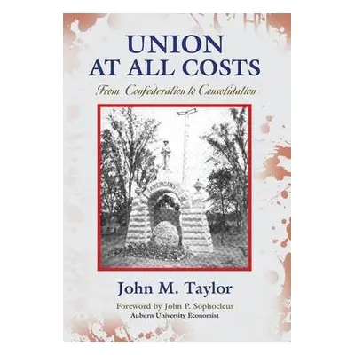 Union at All Costs - Taylor, John M