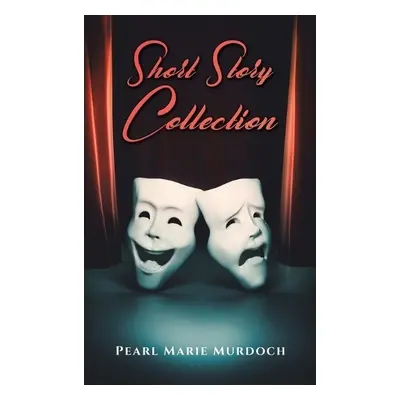 Short Story Collection - Murdoch, Pearl Marie