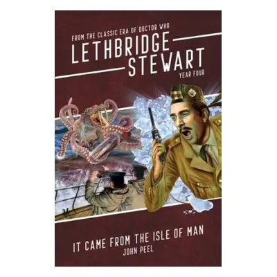 Lethbridge-Stewart: It Came From The Isle of Man - Peel, John