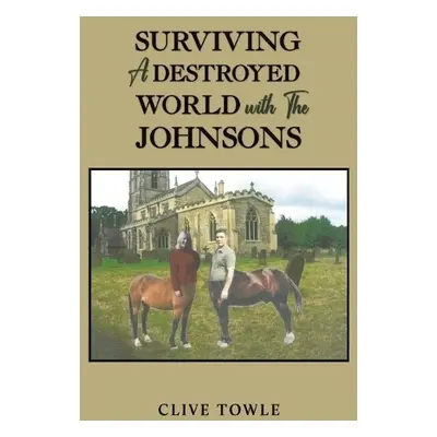 Surviving a Destroyed World with the Johnsons - Towle, Clive