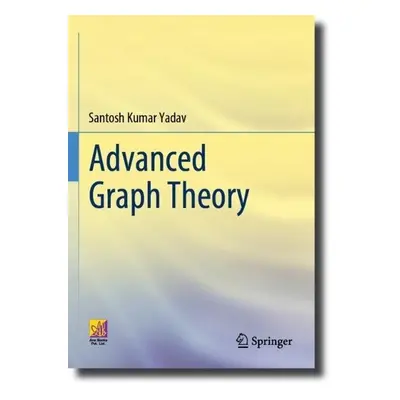 Advanced Graph Theory - Yadav, Santosh Kumar