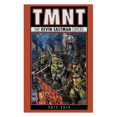 Teenage Mutant Ninja Turtles: The Kevin Eastman Covers (2015-2019) - Eastman, Kevin